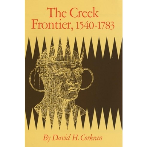 (영문도서) The Creek Frontier 1540-1783 Volume 86 Paperback, University of Oklahoma Press, English, 9780806152844