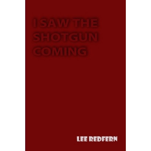 (영문도서) I Saw The Shotgun Coming Paperback, Artere Books, English, 9780956752734