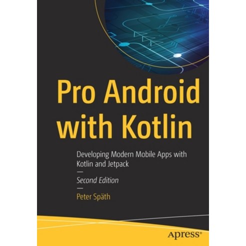 (영문도서) Pro Android with Kotlin: Developing Modern Mobile Apps with Kotlin and Jetpack Paperback, Apress, English, 9781484287446