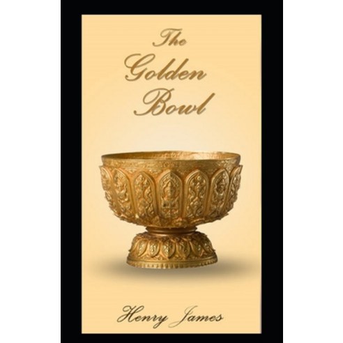 (영문도서) The Golden Bowl Annotated Paperback, Independently Published, English, 9798538743674