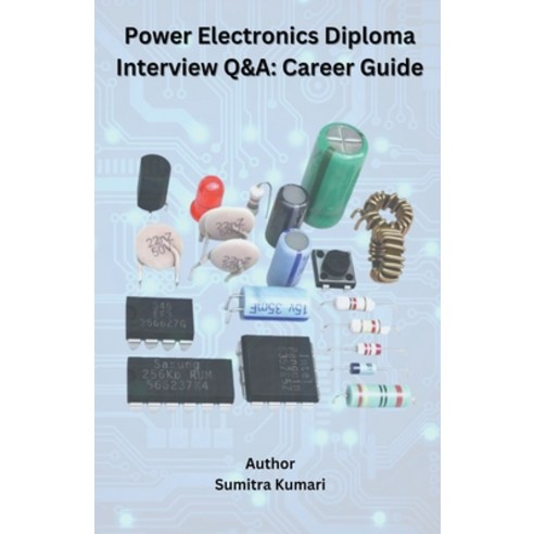(영문도서) Power Electronics Diploma Interview Q&A: Career Guide Paperback, Sumitra Kumari, English, 9798224557103