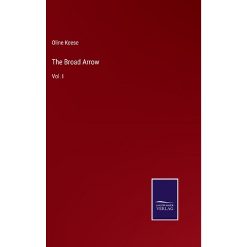 (영문도서) The Broad Arrow: Vol. I Hardcover, Salzwasser-Verlag, English, 9783375134235