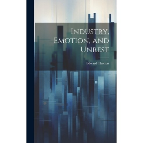 (영문도서) Industry Emotion and Unrest Hardcover, Legare Street Press, English, 9781020911385