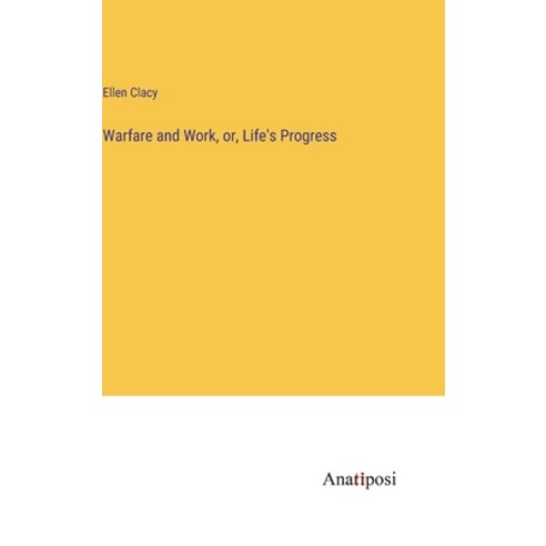 (영문도서) Warfare and Work or Life''s Progress Hardcover, Anatiposi Verlag, English, 9783382328597