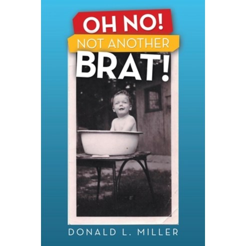 (영문도서) Oh No! Not Another Brat! Paperback, Archway Publishing, English, 9781665729581