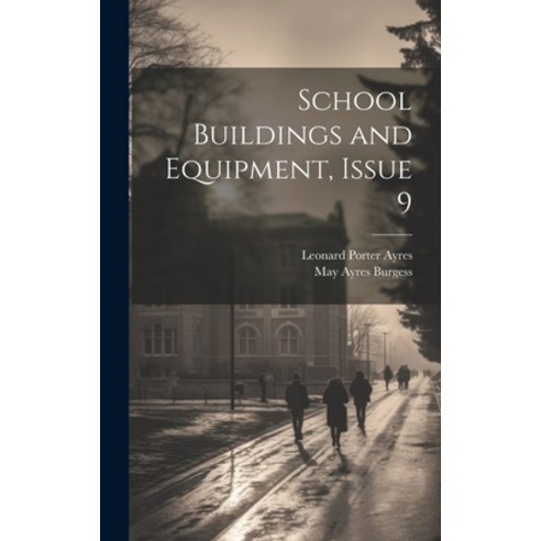 (영문도서) School Buildings and Equipment Issue 9 Hardcover, Legare Street Press, English, 9781020650185