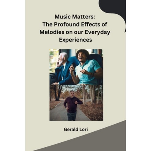 (영문도서) Music Matters: The Profound Effects of Melodies on our Everyday Experiences Paperback, Self, English, 9798868993251