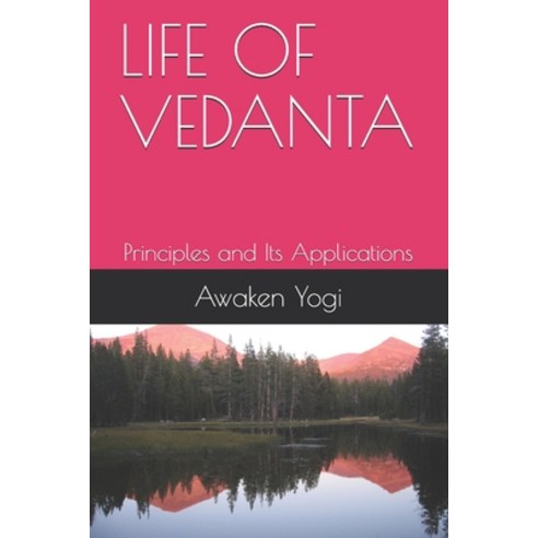 (영문도서) Life of Vedanta: Principles and Its Applications Paperback, Independently Published, English, 9798544586449