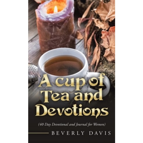 (영문도서) A Cup of Tea and Devotions: (40 Day Devotional and Journal for Women) Hardcover, WestBow Press, English, 9781664221451
