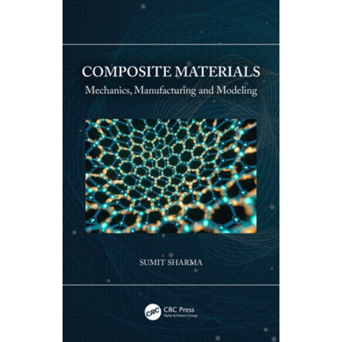Composite Materials: Mechanics Manufacturing and Modeling Hardcover, CRC Press, English, 9780367687557
