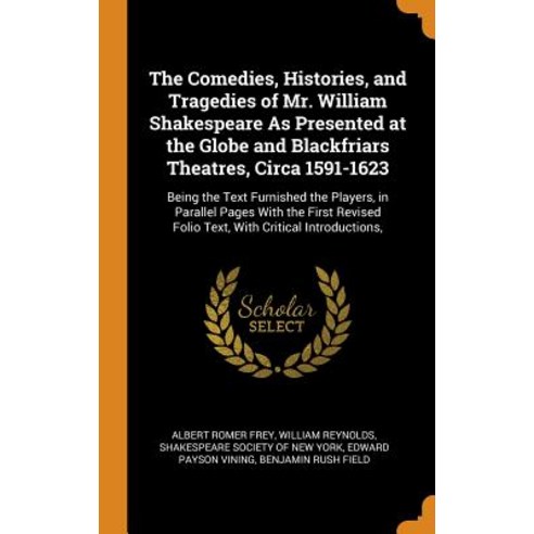 (영문도서) The Comedies Histories and Tragedies of Mr. William Shakespeare as Presented at the Globe a... Hardcover, Franklin Classics Trade Press, English, 9780344383663