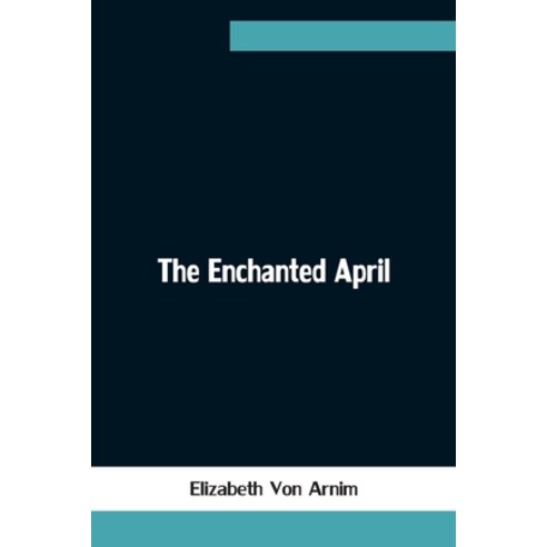 (영문도서) The Enchanted April Paperback, Alpha Edition, English, 9789354753497