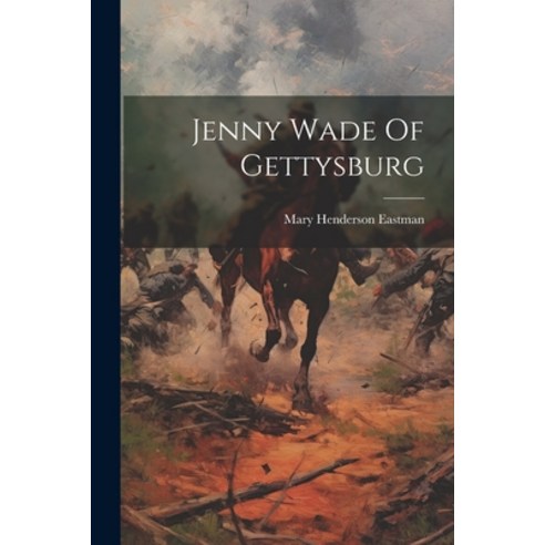 (영문도서) Jenny Wade Of Gettysburg Paperback, Legare Street Press, English, 9781022657243