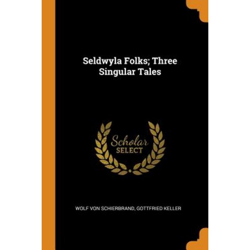 (영문도서) Seldwyla Folks; Three Singular Tales Paperback, Franklin Classics Trade Press, English, 9780344978241
