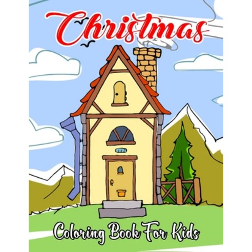 Christmas Coloring Book For Kids: A Collection of Coloring Pages with Cute Christmas Things Such as ... Paperback, Independently Published, English, 9798579619419