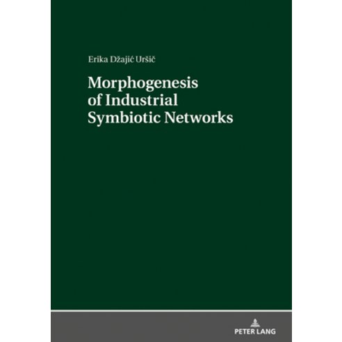 Morphogenesis of Industrial Symbiotic Networks Hardcover, Peter Lang D, English, 9783631802007
