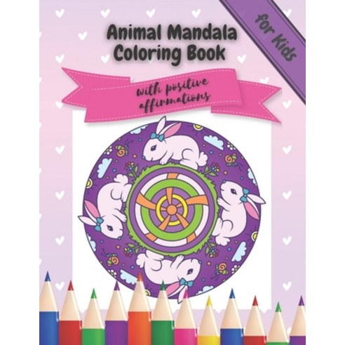 Animal Mandala Coloring Book for Kids with Positive Affirmations: Activity Book for Children for Str... Paperback, Independently Published, English, 9798578959035
