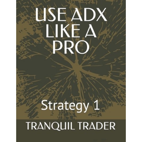 (영문도서) Use Adx Like a Pro: Strategy 1 Paperback, Independently Published, English, 9798465042635