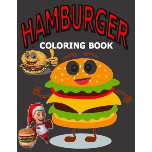 Hamburger coloring book: Funny hamburger Bob''s coloring book for kids - Hotel boys hamburger colorin... Paperback, Independently Published, English, 9798584230081