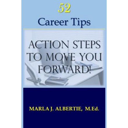 (영문도서) 52 Career Tips: Action Steps To Move You Forward Paperback, Createspace Independent Pub..., English, 9781725016668