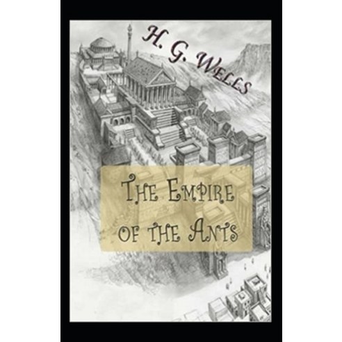 (영문도서) The Empire of the Ants Annotated Paperback, Independently Published