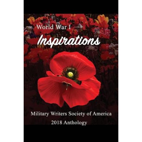 World War I Inspirations: Military Writers Society of America 2018 Anthology Paperback, Red Engine Press