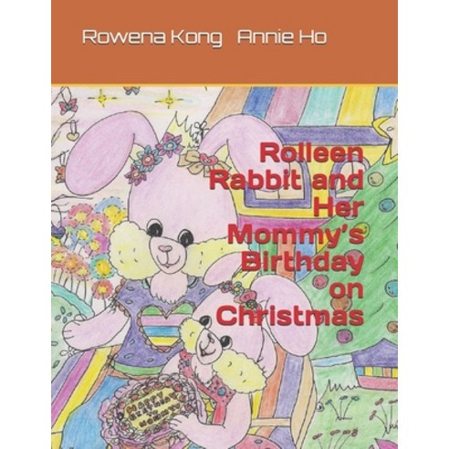 (영문도서) Rolleen Rabbit and Her Mommy''s Birthday on Christmas Paperback, Independently Published, English, 9781652445760