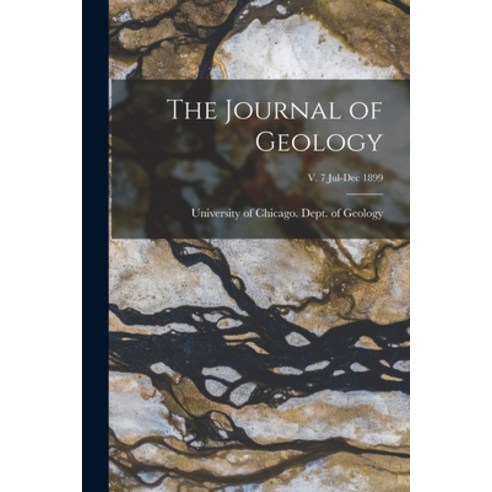 (영문도서) The Journal of Geology; v. 7 Jul-Dec 1899 Paperback, Legare Street Press, English, 9781014353948