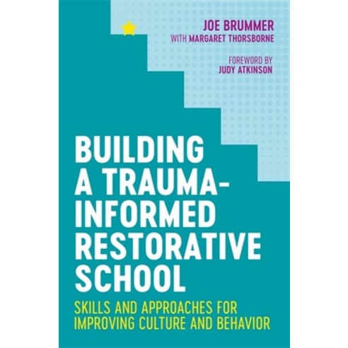Building a Trauma-Informed Restorative School: Skills and Approaches for Improving Culture and Behavior Paperback, Jessica Kingsley Publishers, English, 9781787752672