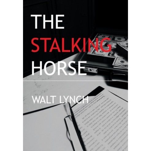 The Stalking Horse Hardcover, Xlibris Us, English, 9781664165205