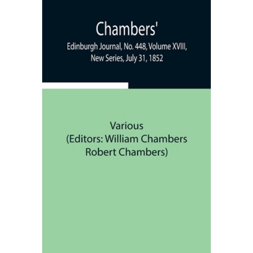 (영문도서) Chambers'' Edinburgh Journal No. 448 Volume XVIII New Series July 31 1852 Paperback, Alpha Edition, English, 9789354946950