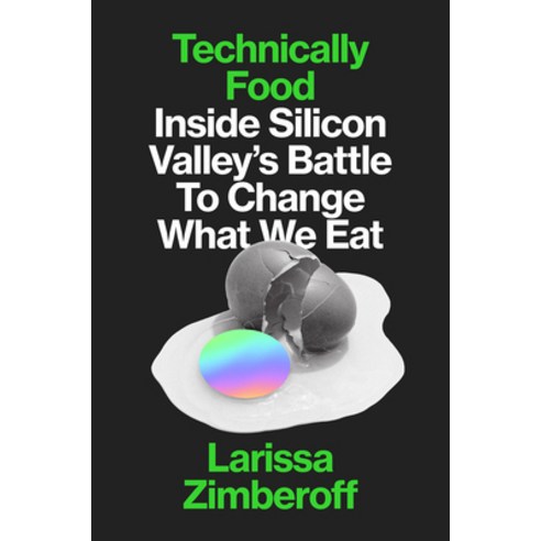 Technically Food: Inside Silicon Valley''s Battle to Change What We Eat Hardcover, Abrams Press