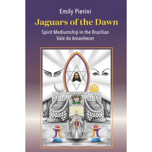 (영문도서) Jaguars of the Dawn: Spirit Mediumship in the Brazilian Vale Do Amanhecer Paperback, Berghahn Books, English, 9781805391173