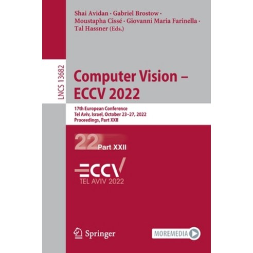 (영문도서) Computer Vision - ECCV 2022: 17th European Conference Tel Aviv Israel October 23-27 2022 ... Paperback, Springer, English, 9783031200465