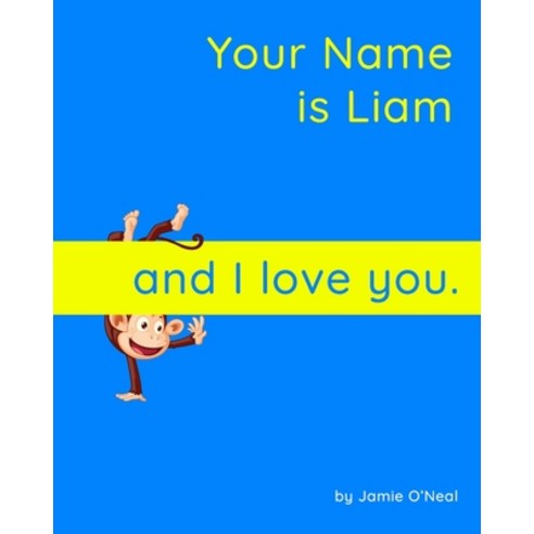 (영문도서) Your Name is Liam and I love you.: A Baby Book for Liam Paperback, Independently Published, English, 9798538711673