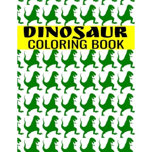 Dinosaur Coloring Book: A Fun-Filled Activity For Kids of All Ages - Tyrannosaurus T-Rex Tricerato... Paperback, Independently Published, English, 9798589551655