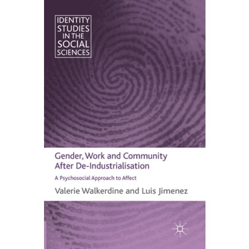 Gender Work and Community After De-Industrialisation: A Psychosocial Approach to Affect Paperback, Palgrave MacMillan