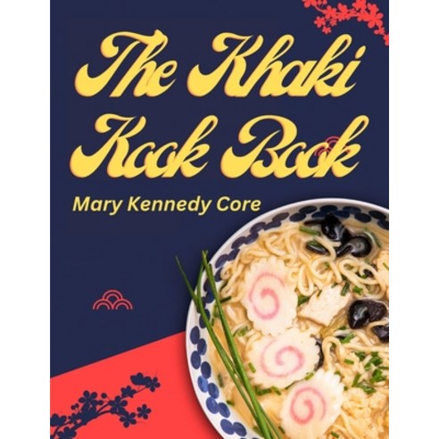 (영문도서) The Khaki Kook Book: A Collection of a Hundred Cheap and Practical Recipes Mostly from Asia Paperback, Atlas Vista Publisher, English, 9781805474241