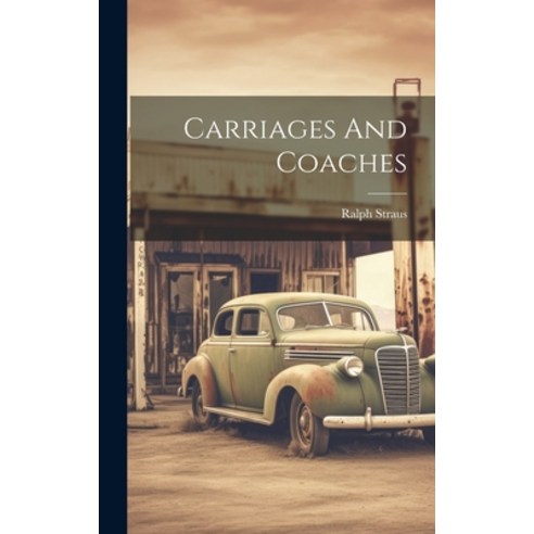 (영문도서) Carriages And Coaches Hardcover, Legare Street Press, English, 9781019653487