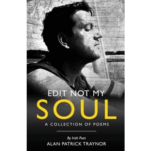 (영문도서) Edit Not My Soul: A Collection of Poems Paperback, Independently Published, English, 9798375506517