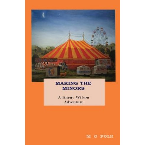 (영문도서) Making the Minors: A Karny Wilson Adventure Paperback, Polk & Polk Publishers, English, 9780989012010