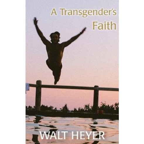 (영문도서) A Transgender''s Faith Paperback, Walter Heyer, English, 9781732345300
