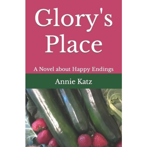 (영문도서) Glory''s Place: A Novel about Happy Endings Paperback, Independently Published, English, 9798843059378