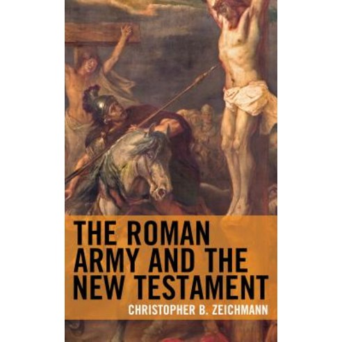 (영문도서) The Roman Army and the New Testament Hardcover, Fortress Academic, English, 9781978704022