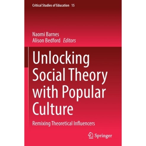 (영문도서) Unlocking Social Theory with Popular Culture: Remixing Theoretical Influencers Paperback, Springer, English, 9783030770136