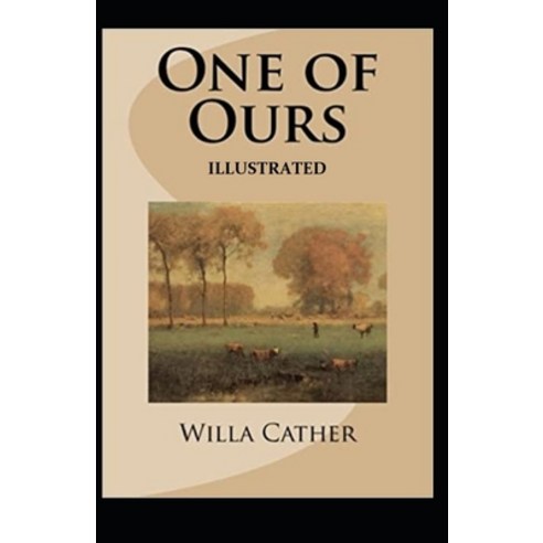 One of Ours (Pulitzer Prize for Fiction 1923) Illustrated Paperback, Independently Published, English, 9798736528226