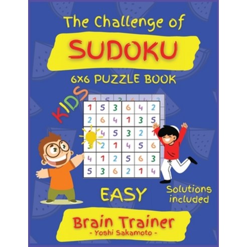 (영문도서) The Challenge of SUDOKU 6x6 PUZZLE BOOK: Large Print Sudoku Puzzle Book for KIDS Brain Train... Paperback, Golden Books 101, English, 9781326845155