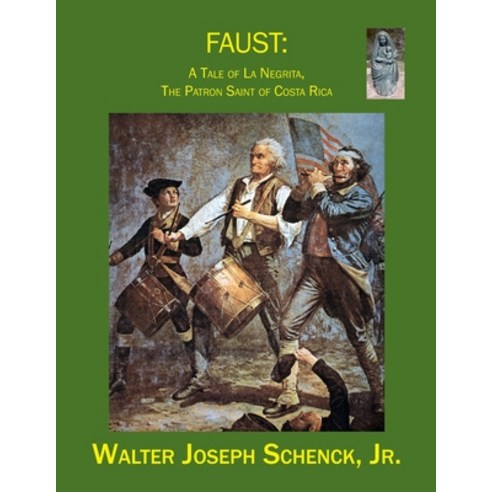 Faust: : A Tale of La Negrita The Patron Saint of Costa Rica Paperback, Independently Published, English, 9798569113545