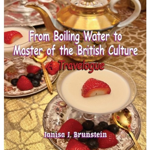 (영문도서) From Boiling Water to Master of the British Culture: A Travelogue Hardcover, Book Savvy International Inc., English, 9798891901582