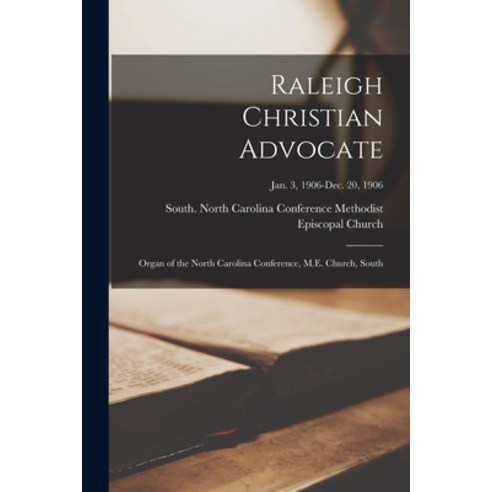 (영문도서) Raleigh Christian Advocate: Organ of the North Carolina Conference M.E. Church South; Jan. ... Paperback, Legare Street Press, English, 9781013778711
